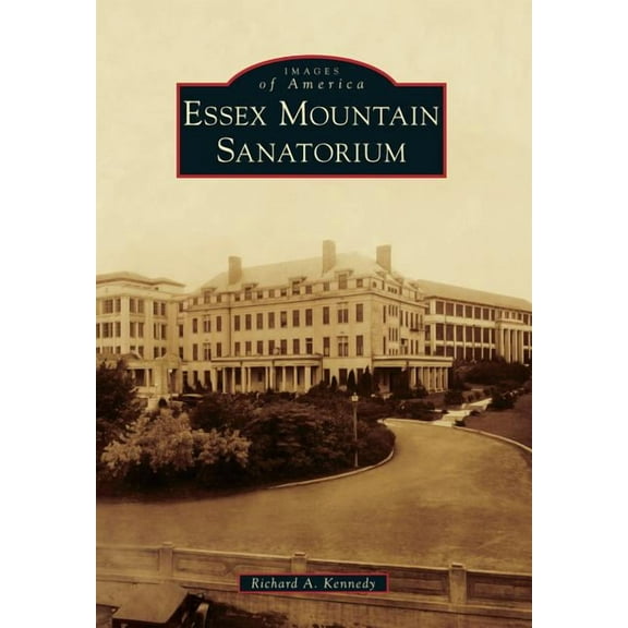 Images of America: Essex Mountain Sanatorium (Paperback)