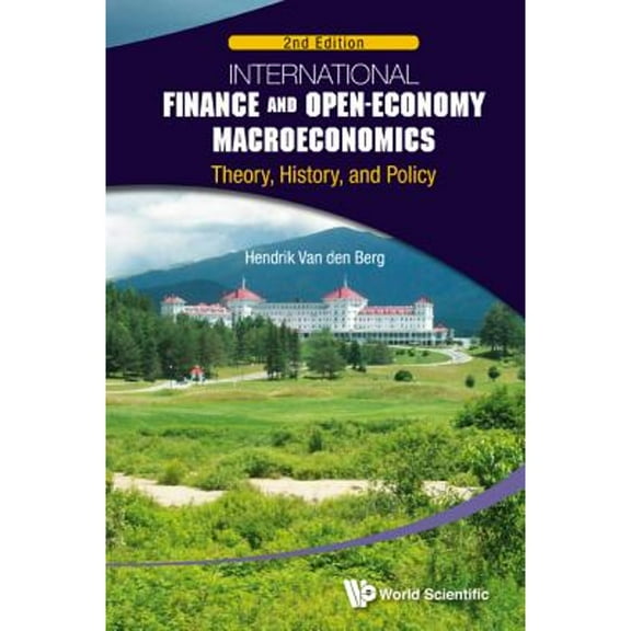 Pre-Owned International Finance And Open-economy Macroeconomics: Theory, History, And Policy (2nd Edition) (Hardcover) by Hendrik Van Den Berg