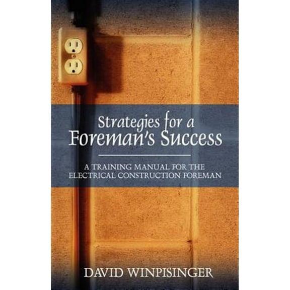 Pre-Owned Strategies for a Foreman's Success: A Training Manual for the Electrical Construction Foreman (Paperback)