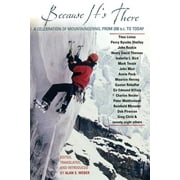 Because It's There : A Celebration of Mountaineering from 200 B.C. to Today (Paperback)