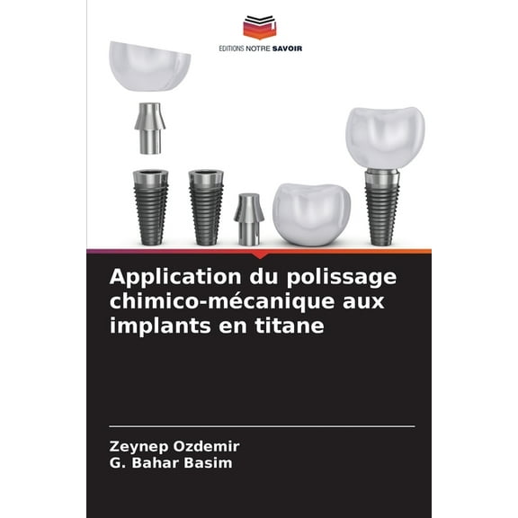 Application du polissage chimico-mÃ©canique aux implants en titane, (Paperback)