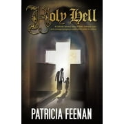 Holy Hell: A Catholic Family's Story of Faith, Betrayal, Pain and Courage Bringing a Paedophile Priest to Justice (Paperback)