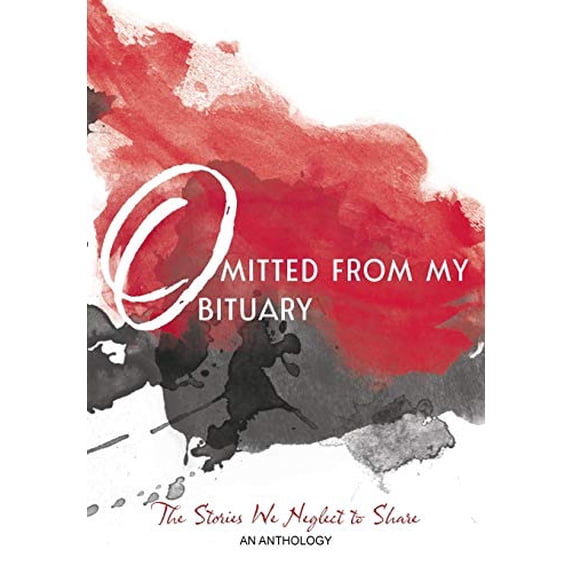 Pre-Owned Omitted From My Obituary: The Stories We Neglect to Share (Hardcover) 057875181X 9780578751818