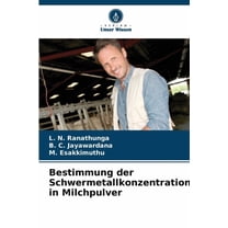 Bestimmung der Schwermetallkonzentration in Milchpulver, (Paperback)
