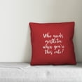 thumbnail image 2 of Creative Products Who Needs Mistletoe When You're This Cute? in Red 18x18 Spun Poly Pillow, 2 of 2