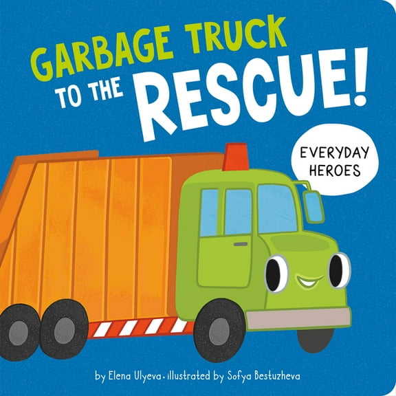 Everyday Heroes Garbage Truck to the Rescue!, (Board Book)