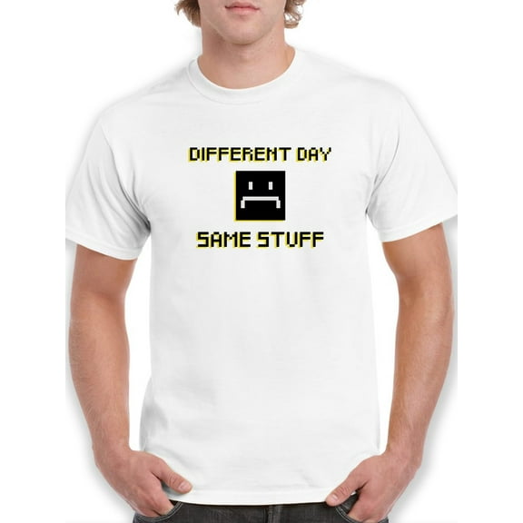 Different Day Same Stuff Quote With Sad Face. Men White T-Shirt, Male XX-Large