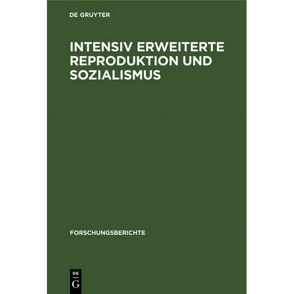 Forschungsberichte Intensiv Erweiterte Reproduktion Und Sozialismus: Konferenz Des Zentralinstituts FÃ¼r Wirtschaftswissenschaften Der Akade, Book 16, (Hardcover)