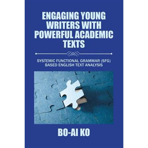 Pre-Owned Engaging Young Writers with Powerful Academic Texts: Systemic Functional Grammar (SFG) Based English Text Analysis