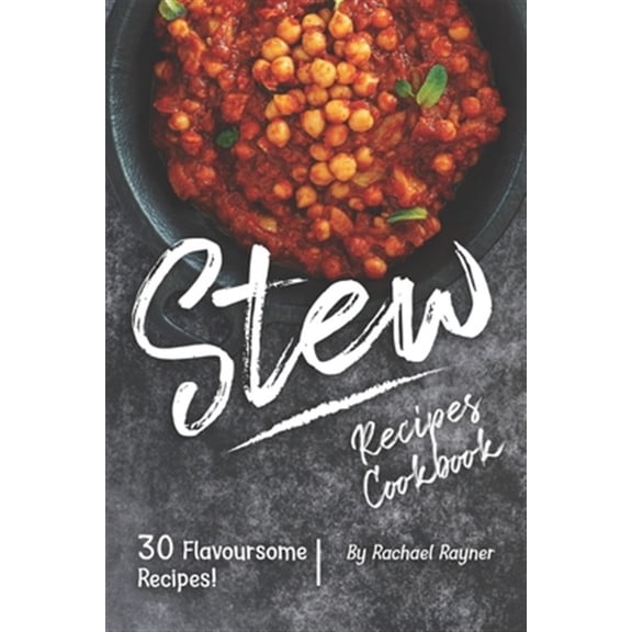 Pre-Owned Stew Recipes Cookbook : 30 Flavoursome Recipes! (Paperback)