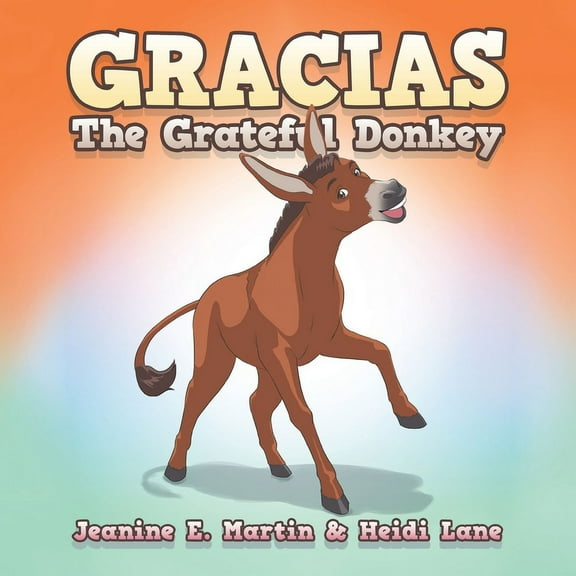 Gracias The Grateful Donkey, (Paperback)