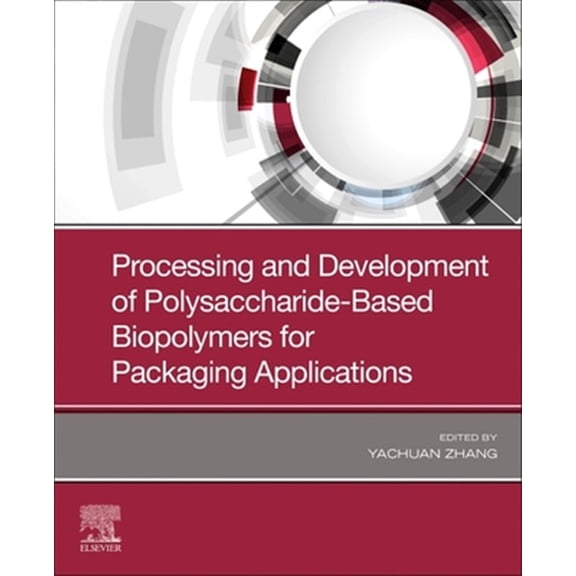 Pre-Owned Processing and Development of Polysaccharide-Based Biopolymers for Packaging Applications, (Paperback)