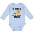 thumbnail image 3 of Inktastic My Mommy is Nacho Average Teacher Boys or Girls Long Sleeve Baby Bodysuit, 3 of 5