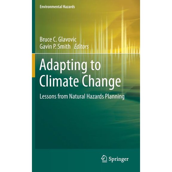 Environmental Hazards Adapting to Climate Change: Lessons from Natural Hazards Planning, (Hardcover)