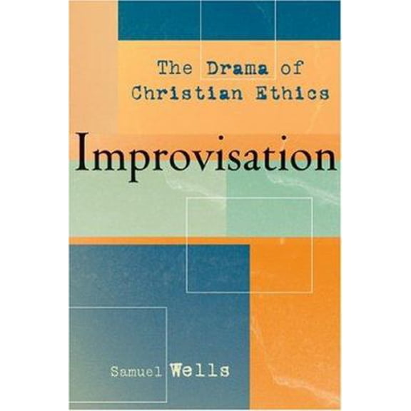 Pre-Owned Improvisation: The Drama of Christian Ethics (Paperback) 1587430711 9781587430718