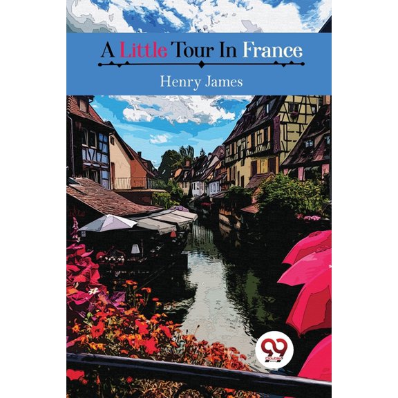 A Little Tour in France, (Paperback)