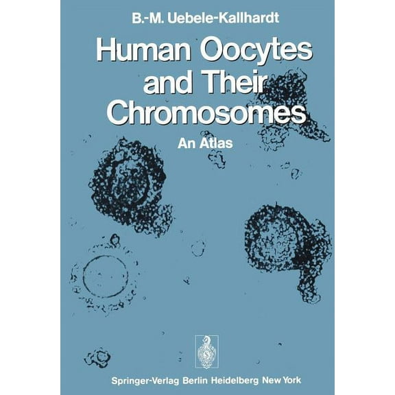 Human Oocytes and Their Chromosomes: An Atlas, (Paperback)