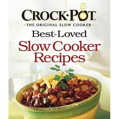 Best-Loved Slow Cooker Recipes (Best Slow Cooker Desserts)