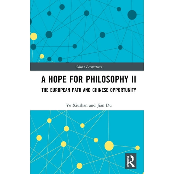 China Perspectives A Hope for Philosophy II: The European Path and Chinese Opportunity, (Hardcover)