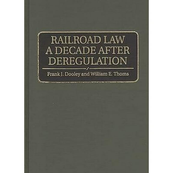 Railroad Law a Decade After Deregulation (Hardcover)