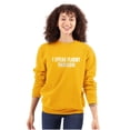 thumbnail image 3 of I Speak Fluent Sarcasm Humor Sweatshirt for Men or Women Brisco Brands L, 3 of 5