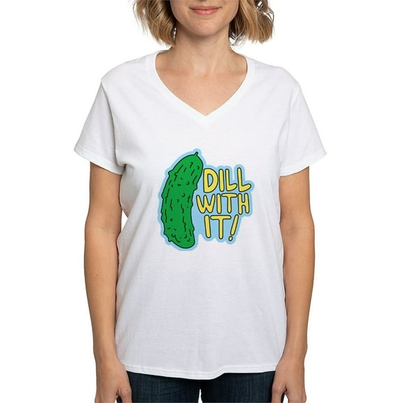 CafePress - Dill With It T Shirt - Womens Cotton V-Neck T-shirt