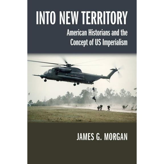 Studies in American Thought and Culture: Into New Territory : American Historians and the Concept of US Imperialism (Paperback)