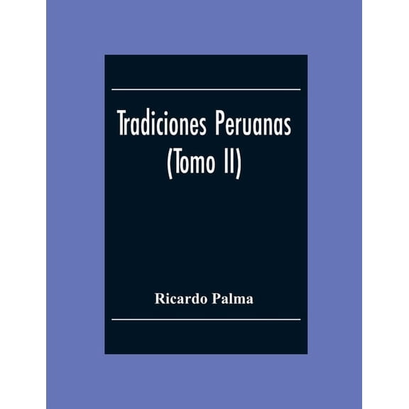 Tradiciones Peruanas (Tomo II), (Paperback)