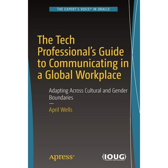 The Tech Professional's Guide to Communicating in a Global Workplace (Paperback)