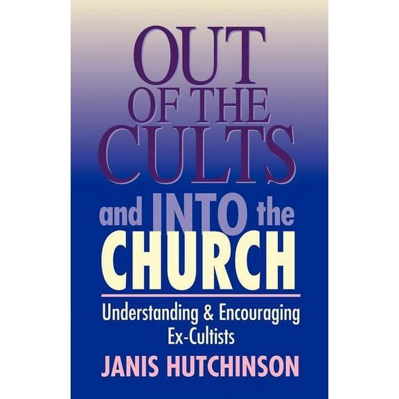 Out of the Cults and Into the Church, (Paperback)
