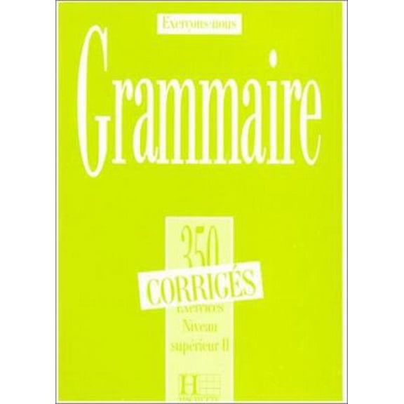 Pre-Owned 350 Exercices Grammaire - Superieur 2 Corriges (Hardcover) 2010162900 9782010162909