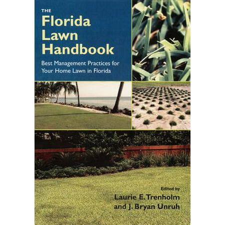 The Florida Lawn Handbook : Best Management Practices for Your Home Lawn in