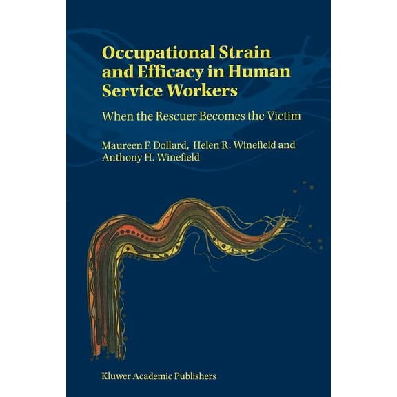 Occupational Strain and Efficacy in Human Service Workers: When the Rescuer Becomes the Victim, (Paperback)