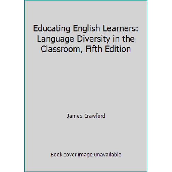 Pre-Owned Educating English Learners: Language Diversity in the Classroom, Fifth Edition (Paperback) 0890759995 9780890759998