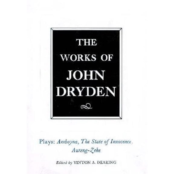 Pre-Owned Works of John Dryden: The Works of John Dryden, Volume XII : Plays Ambboyna, The State of Innocence, Aureng-Zebe (Series #12) (Edition 1) (Hardcover)