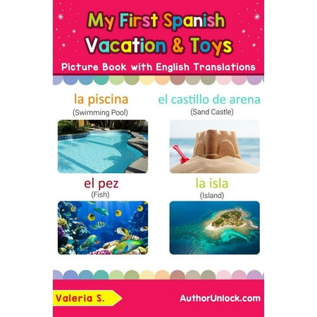 My First Spanish Vacation & Toys Picture Book with English Translations -