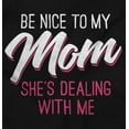 thumbnail image 2 of Be Nice Shes Dealing With Me Mom Joke Women's Maternity T Shirt Tee Brisco Brands S, 2 of 7