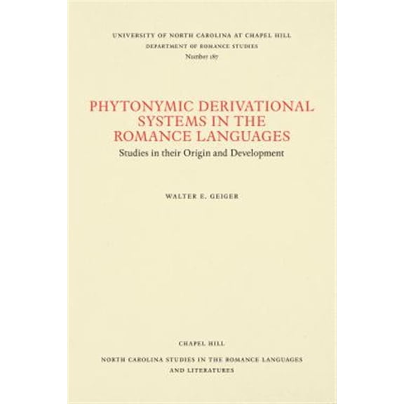 Pre-Owned North Carolina Studies in the Romance Languages and Literatu: Phytonymic Derivational Systems in the Romance Languages: Studies in their Origin and Development (Paperback)