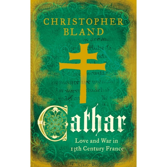 Cathar : Love and War in 13th Century France (Paperback)