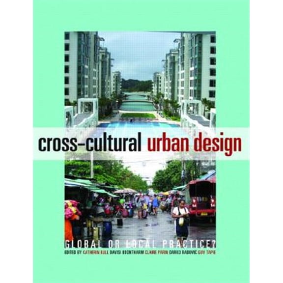 Pre-Owned Cross-Cultural Urban Design: Global or Local Practice?, (Paperback)