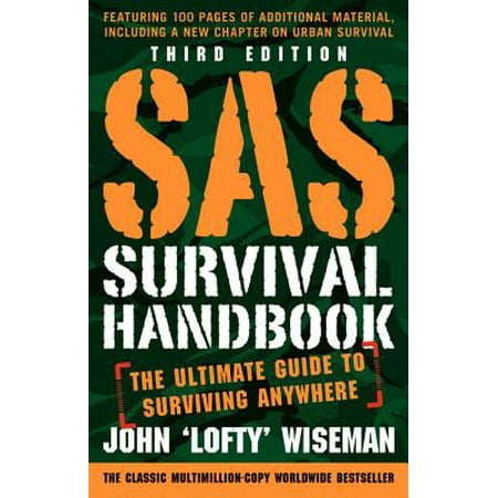 SAS Survival Handbook, Third Edition : The Ultimate Guide to Surviving