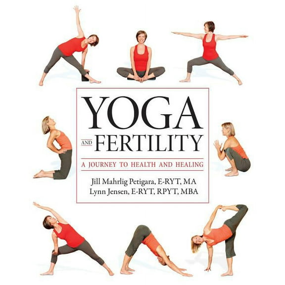 Yoga and Fertility: A Journey to Health and Healing, (Paperback)
