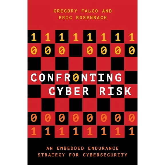 Confronting Cyber Risk: An Embedded Endurance Strategy for Cybersecurity, (Paperback)