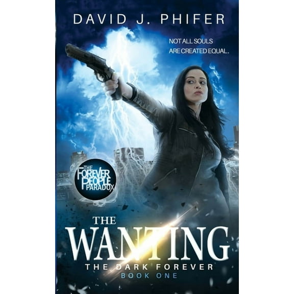The Wanting : The Dark Forever Book 1: (The Forever People Paradox Saga) (Series #1) (Paperback)