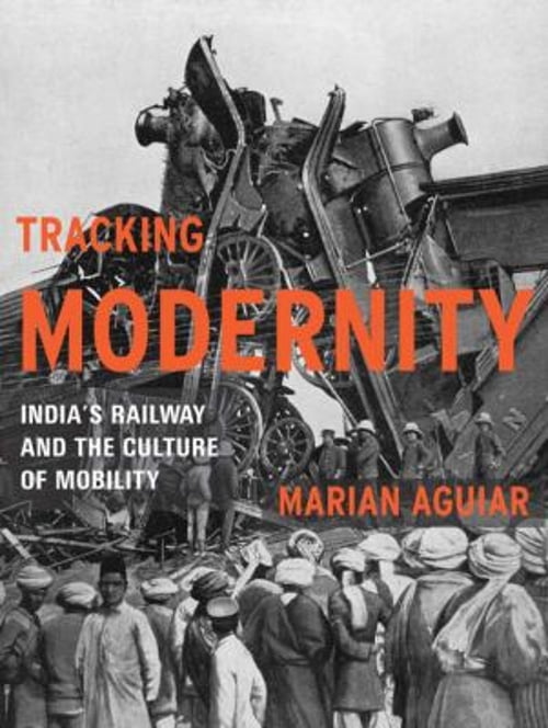 Pre-Owned Tracking Modernity : India's Railway and the Culture of Mobility (Paperback) 9780816665617
