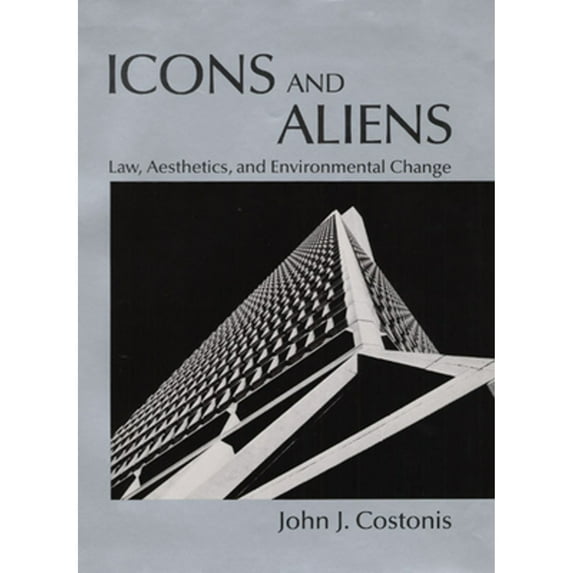 Pre-Owned Icons and Aliens: Law, Aesthetics, and Environmental Change (Hardcover) 0252015533 9780252015533