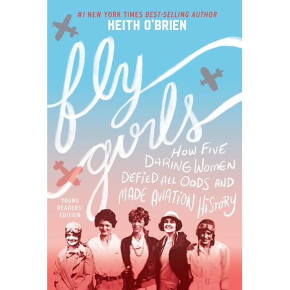 Pre-Owned Fly Girls: How Five Daring Women Defied All Odds and Made Aviation History (Paperback) 0358242177 9780358242178