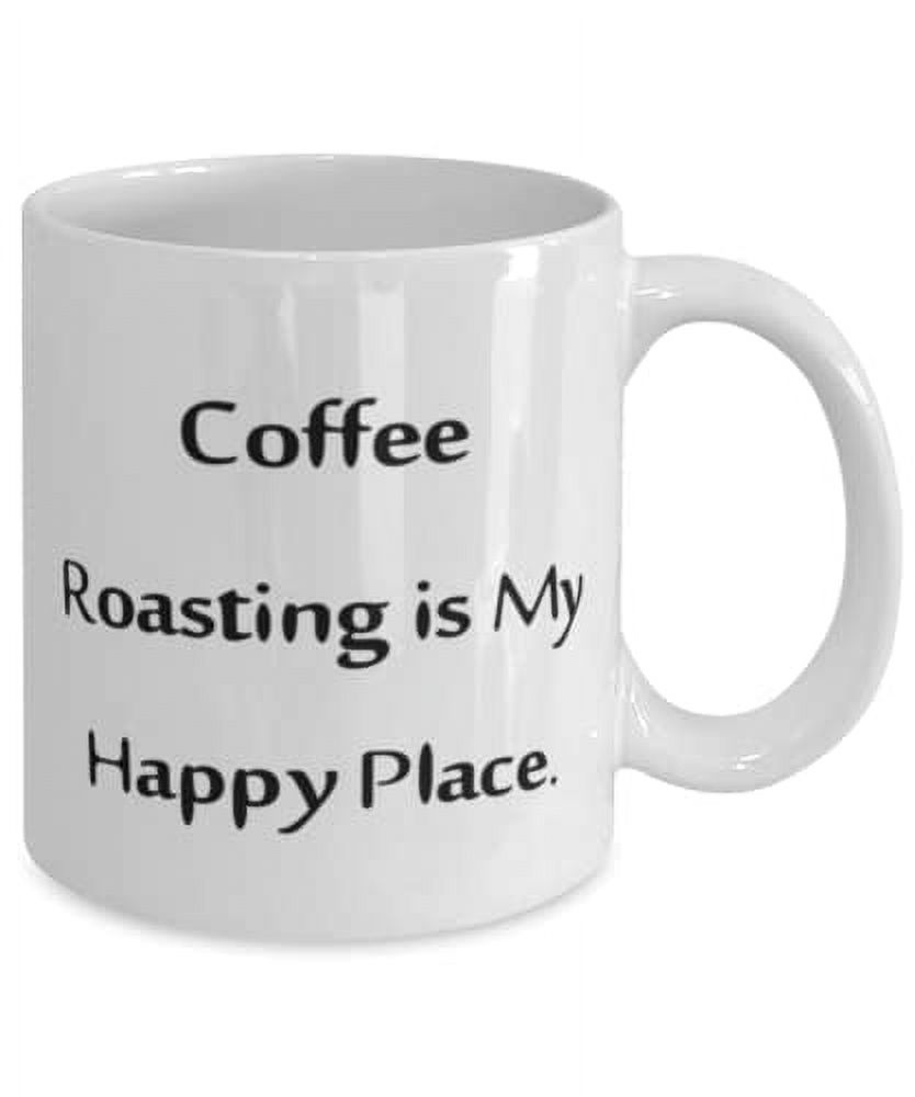 Coffee Roasting Gifts For Friends, Coffee Roasting is My Happy Place, Sarcasm Coffee Roasting 15oz Mug, Cup From Friends, Coffee beans, Coffee roaster, Coffee maker, Coffee grinder, Espresso