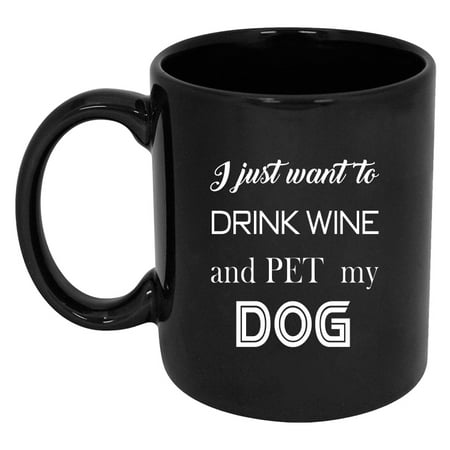 

RADANYA I Just Want to Drink Wine and PET My DOG Ceramic Mugs Coffee Mugs 11oz Beautiful Mugs Gift For Birthday Gift For Boyfriend Girlfriend Friendship Day Gift For Best Friend Color : Black