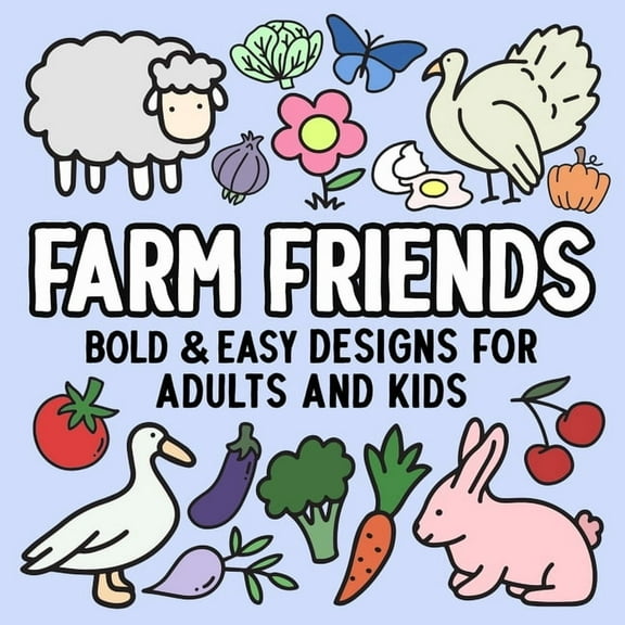 Farm Friends: Bold and Easy Designs for Adults and Kids, (Paperback)
